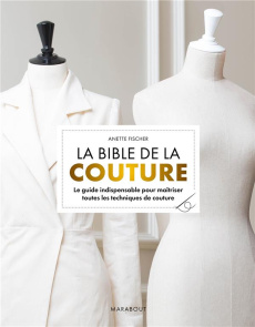 La bible de la couture - Fischer Anette ; Dinghem Audrey