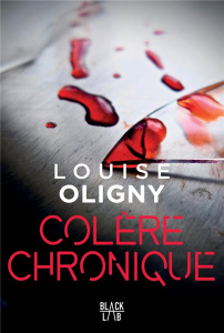 Colère chronique - Oligny Louise