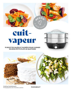 Cuit-vapeur. 75 recettes salées et sucrées pour cuisiner de bons petits plats au quotidien - Souksisavanh Orathay ; Lascève Charlotte
