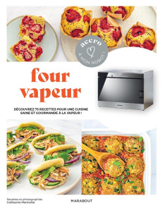 Four vapeur. Découvrez 75 recettes pour une cuisine saine et gourmande à la vapeur ! - Marinette Guillaume