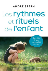 Les rythmes et rituels de l'enfant - Stern André