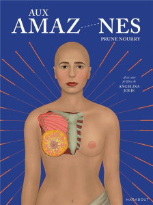 Aux Amazones - Nourry Prune ; Jolie Angelina ; Monroy Catherine ;