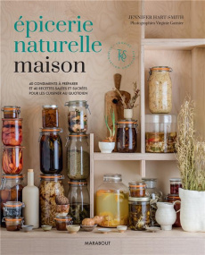 Epicerie naturelle maison - Hart-Smith Jennifer ; Garnier Virginie