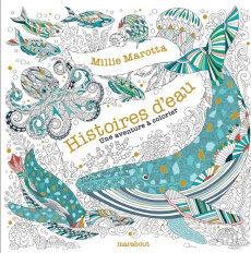 Histoires d'eau. Une aventure sous-marine & livre de coloriage - Marotta Millie