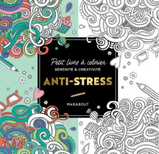 Anti-stress. Petit livre à colorier sérénité et créativité