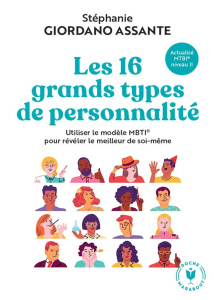 Les 16 grands types de personnalité. Utiliser le modèle MBTI® pour révéler le meilleur de soi-même - Giordano Assante Stéphanie