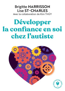 Développer la confiance en soi chez l'autiste - Harrisson Brigitte ; St-Charles Lise ; Thuy Kim