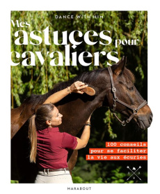 Mes astuces pour cavaliers. 100 conseils pour se faciliter la vie aux écuries - DANCE WITH HIM