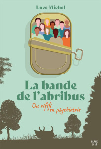 La bande de l'abribus Tome 1 : Du rififi en psychiatrie - Michel Luce