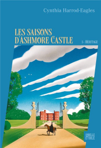 Les Saisons d'Ashmore Castle Tome 1 : Héritage - Harrod-Eagles Cynthia ; Grellier Frédéric