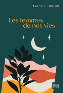 Les femmes de nos vies - Canesi Michel ; Rahmani Jamil