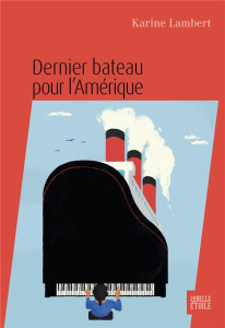 Dernier bateau pour l'Amérique - Lambert Karine