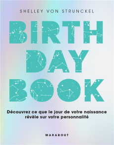 Birthday book. Découvrez ce que le jour de votre naissance révèle sur votre personnalité - Von Strunckel Shirley