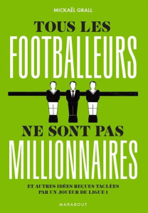 Tous les footballeurs ne sont pas millionnaires. Et autres idées reçues taclées par un joueur de Lig - Grall Mickaël