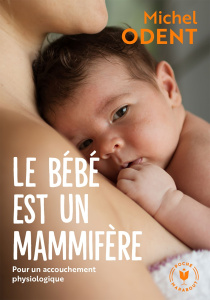 Le bébé est un mammifère - Odent Michel