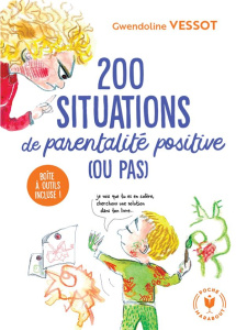 200 situations de parentalité positive (ou pas) - Vessot Gwendoline