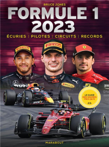 Formule 1. Ecuries, pilotes, circuits, records, Edition 2023 - Jones Bruce ; Sagnier Aurélien