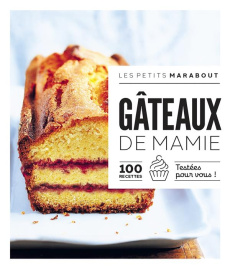 Gâteaux de Mamie. 100 recettes testées pour vous ! - COLLECTIF