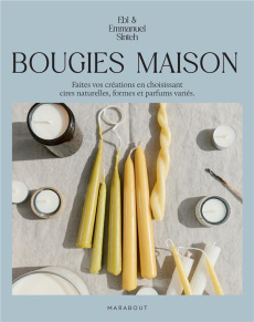 Bougies maison. Faites vos créations en choisissant cires naturelles, formes et parfums variés - Sinteh Ebi ; Sinteh Emmanuel ; Burgess Natalia ; H