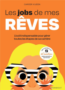 Les jobs de mes rêves. L'outil indispensable pour gérer toutes les étapes de sa carrière - Kueen Career