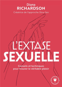 L'extase sexuelle. Conseils et techniques pour trouver le véritable plaisir - Richardson Diana ; Rolland Sabine
