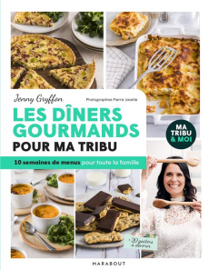 Les dîners gourmands pour ma tribu - Gryffon Jenny ; Javelle Pierre ; Castello Lélia