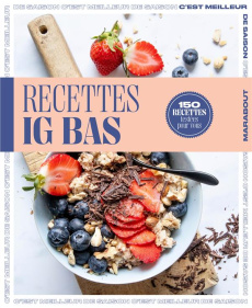 Recettes IG bas. 150 recettes testées pour vous