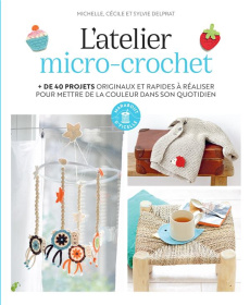 L'atelier micro-crochet - Delprat Michelle ; Delprat Cécile ; Delprat Sylvie