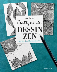 Pratique du dessin zen. Pour être dans l'instant présent - Maricle Amy