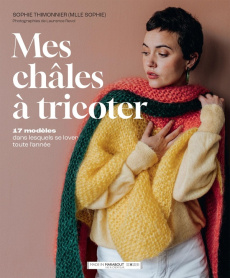 Mes châles à tricoter. 17 modèles dans lesquels se lover toute l'année - Thimonnier Sophie ; Revol Laurence