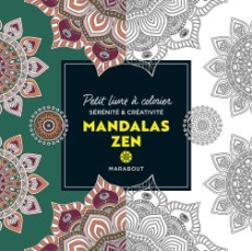 Mandalas zen. Petit livre à colorier sérénité et créativité - COLLECTIF