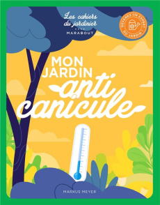 Mon jardin, anti canicule. 15 projets créatifs - Meyer Markus ; Bermond-Gettle Virginie de