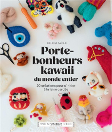 Porte-bonheurs kawaii du monde entier. 20 créations pour s'initier à la laine cardée - Zaïchik Héléna