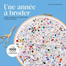 Une année à broder. Mon journal de broderie mois par mois - Arnold Steph ; Dowey Nicki