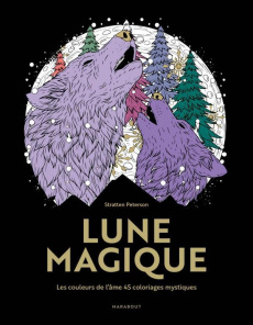 Lune magique. Les couleurs de l'âme, 45 coloriages mystiques - Petterson Stratten ; Bailey Susannah