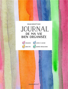 Journal de ma vie bien organisée. Suivez vos progrès et célébrez vos victoires chaque jour - Barlettano Nicole ; Levaux Anne-Claire