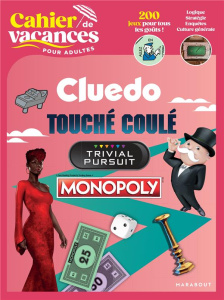 Cahier de vacances pour adultes. Cluedo, Touché coulé, Trivial Pursuit, Monopoly - COLLECTIF