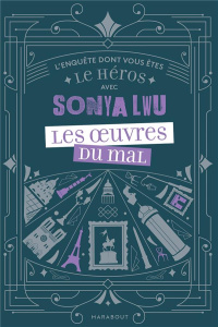 Les Oeuvres du mal. L'enquête dont vous êtes le héros - Lwu Sonya
