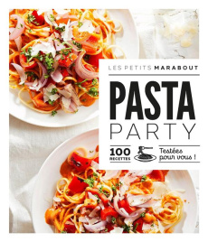 Pasta Party. 100 recettes testées pour vous ! - Souksisavanh Orathay ; Chabault Anaïs ; Lascève Ch