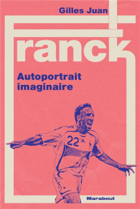 Franck. Autoportrait imaginaire - Juan Gilles