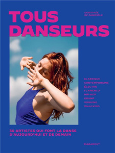 Tous danseurs. 30 artistes qui font la danse d'aujourd'hui et de demain - Cabissole Dorothée de ; Preljocaj Angelin ; Motin