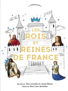 Les rois et reines de France - Cuminetto Julien ; Bonnet Laurent ; Varoutsikos An