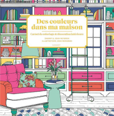 Des couleurs dans ma maison. Carnet de coloriage & décoration intérieure - Petersik John ; Petersik Sherry ; Borawski Joan