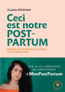 Ceci est notre post partum. Défaire les mythes et les tabous pour s'émanciper - Weizman Illana