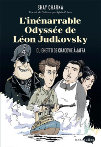 L'inénarrable odyssée de Léon Judkovsky : Du ghetto de Cracovie à Jaffa - Charka Shay