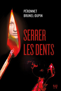 Serrer les dents - Brunel-Dupin Marie-Laure ; Péronnet Valérie