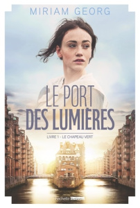 Le Port des lumières/01/Le chapeau vert - Georg Miriam ; Minder Véronique