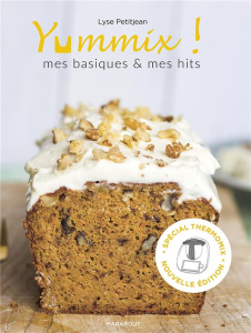 Yummix. Mes basiques & mes hits - Recettes au Thermomix - Petitjean Lyse ; Petitjean Tom