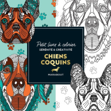 Chiens coquins. Petit livre à colorier Sérénité & créativité