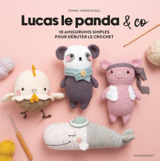 Lucas le panda & co. 10 amigurumis simples pour débuter le crochet - Vindevogel Femke ; Dinghem Audrey